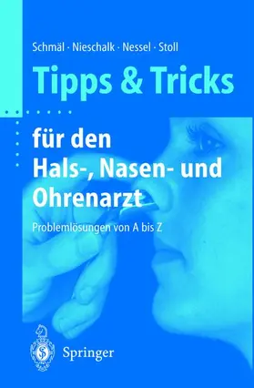 Schmäl / Stoll / Nieschalk |  Tipps und Tricks für den Hals-, Nasen- und Ohrenarzt | Buch |  Sack Fachmedien