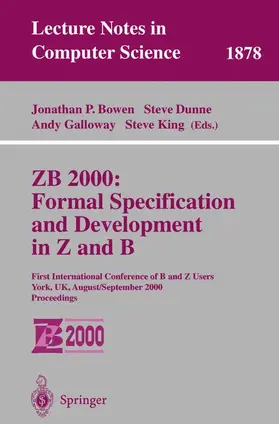 Bowen / King / Dunne |  ZB 2000: Formal Specification and Development in Z and B | Buch |  Sack Fachmedien