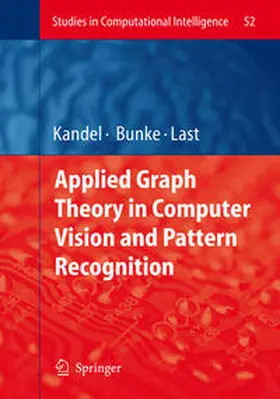 Kandel / Bunke / Last |  Applied Graph Theory in Computer Vision and Pattern Recognition | Buch |  Sack Fachmedien