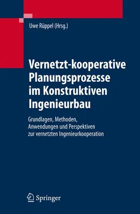 Rüppel |  Vernetzt-kooperative Planungsprozesse im Konstruktiven Ingenieurbau | Buch |  Sack Fachmedien