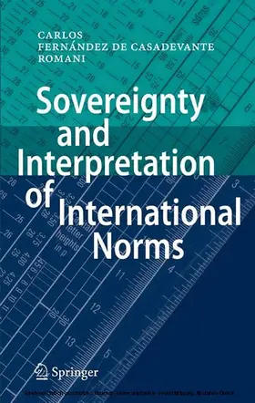 Fernández de Casadevante y Rom / Fernández |  Sovereignty and Interpretation of International Norms | eBook | Sack Fachmedien
