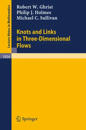 Ghrist / Holmes / Sullivan | Knots and Links in Three-Dimensional Flows | E-Book | sack.de