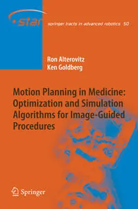 Alterovitz / Goldberg |  Motion Planning in Medicine: Optimization and Simulation Algorithms for Image-Guided Procedures | eBook | Sack Fachmedien