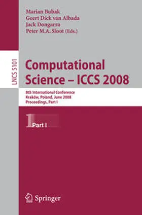 Bubak / van Albada / Dongarra |  Computational Science – ICCS 2008 | eBook | Sack Fachmedien