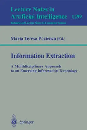 Pazienza | Information Extraction: A Multidisciplinary Approach to an Emerging Information Technology | E-Book | www2.sack.de