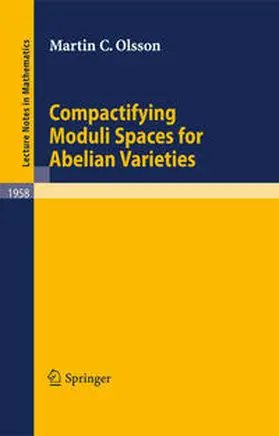 Olsson | Compactifying Moduli Spaces for Abelian Varieties | E-Book | sack.de