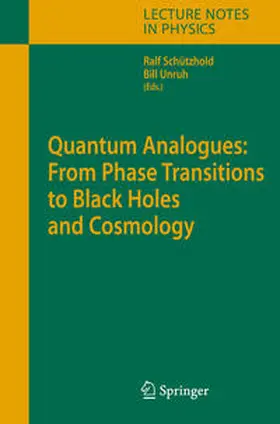 Unruh / Schützhold |  Quantum Analogues: From Phase Transitions to Black Holes and Cosmology | eBook | Sack Fachmedien