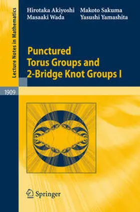 Akiyoshi / Sakuma / Wada | Punctured Torus Groups and 2-Bridge Knot Groups (I) | E-Book | sack.de