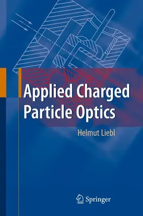 Liebl |  Applied Charged Particle Optics | Buch |  Sack Fachmedien