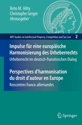 Hilty / Geiger |  Impulse für eine europäische Harmonisierung des Urheberrechts / Perspectives d'harmonisation du droit d'auteur en Europe | Buch |  Sack Fachmedien