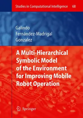 Galindo / Gonzalez / Fernández-Madrigal |  Multiple Abstraction Hierarchies for Mobile Robot Operation in Large Environments | Buch |  Sack Fachmedien