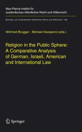 Brugger / Karayanni |  Religion in the Public Sphere: A Comparative Analysis of German, Israeli, American and International Law | Buch |  Sack Fachmedien