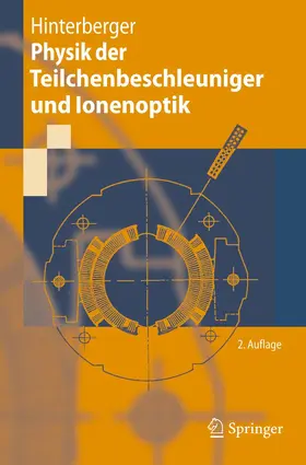 Hinterberger |  Physik der Teilchenbeschleuniger und Ionenoptik | Buch |  Sack Fachmedien
