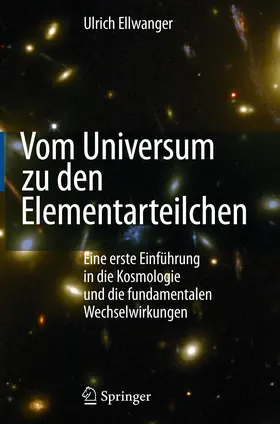 Ellwanger / (Hrsg.) |  Vom Universum zu den Elementarteilchen | eBook | Sack Fachmedien