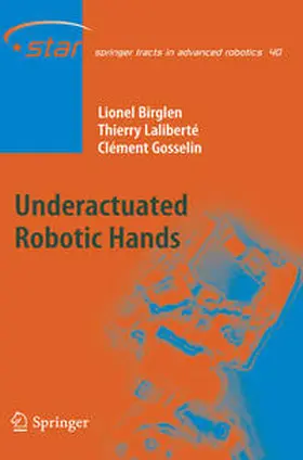 Birglen / Laliberté / Gosselin |  Underactuated Robotic Hands | eBook | Sack Fachmedien