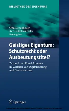 Depenheuer / Peifer | Geistiges Eigentum: Schutzrecht oder Ausbeutungstitel? | E-Book | sack.de