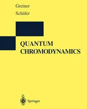Greiner / Schäfer |  Quantum Chromodynamics | Buch |  Sack Fachmedien