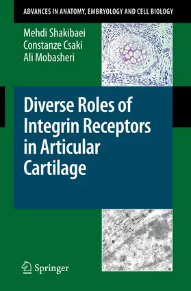 Shakibaei / Csaki / Mobasheri |  Diverse Roles of Integrin Receptors in Articular Cartilage | Buch |  Sack Fachmedien