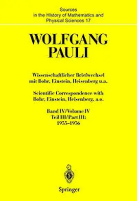 Pauli / Meyenn |  Wissenschaftlicher Briefwechsel mit Bohr, Einstein, Heisenberg u.a. Band IV, Teil III: 1955–1956. Scientific Correspondence with Bohr, Einstein, Heisenberg, a.o. Volume IV, Part III: 1955–1956 | eBook | Sack Fachmedien