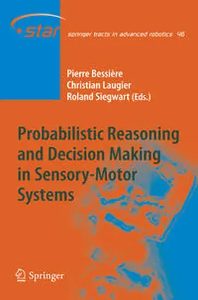 Bessière / Laugier / Siegwart |  Probabilistic Reasoning and Decision Making in Sensory-Motor Systems | eBook | Sack Fachmedien