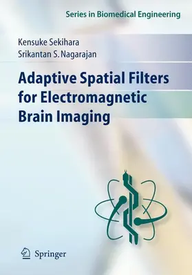 Nagarajan / Sekihara |  Adaptive Spatial Filters for Electromagnetic Brain Imaging | Buch |  Sack Fachmedien