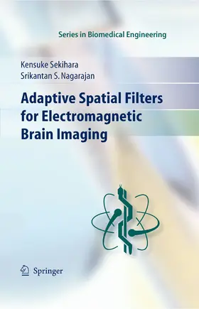 Sekihara / Nagarajan |  Adaptive Spatial Filters for Electromagnetic Brain Imaging | eBook | Sack Fachmedien