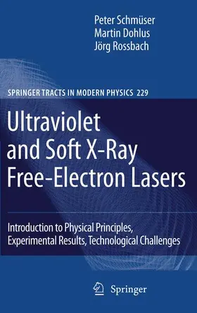 Schmüser / Dohlus / Rossbach | Ultraviolet and Soft X-Ray Free-Electron Lasers | Buch | 978-3-540-79571-1 | sack.de