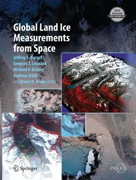 Kargel / Leonard / Raup |  Global Land Ice Measurements from Space | Buch |  Sack Fachmedien