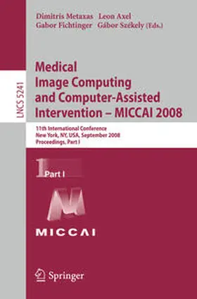 Metaxas / Axel / Fichtinger |  Medical Image Computing and Computer-Assisted Intervention - MICCAI 2008 | eBook | Sack Fachmedien