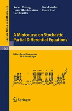 Dalang / Khoshnevisan / Mueller | A Minicourse on Stochastic Partial Differential Equations | E-Book | sack.de