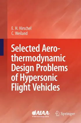 Hirschel / Weiland |  Selected Aerothermodynamic Design Problems of Hypersonic Flight Vehicles | Buch |  Sack Fachmedien