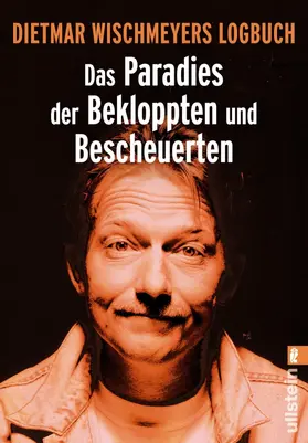 Wischmeyer |  Das Paradies der Bekloppten und Bescheuerten | Buch |  Sack Fachmedien