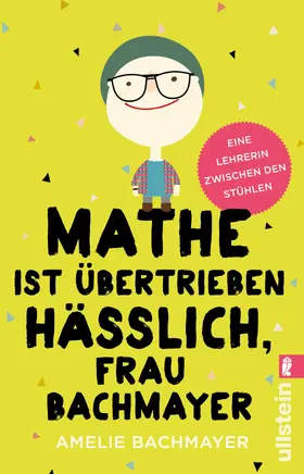 Bachmayer |  Mathe ist übertrieben hässlich, Frau Bachmayer | Buch |  Sack Fachmedien