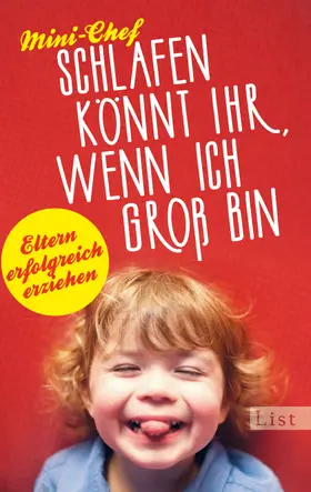 Mini-Chef |  Schlafen könnt ihr, wenn ich groß bin | Buch |  Sack Fachmedien