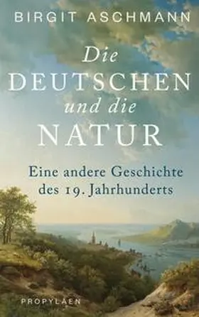 Aschmann |  Die Deutschen und die Natur | Buch |  Sack Fachmedien