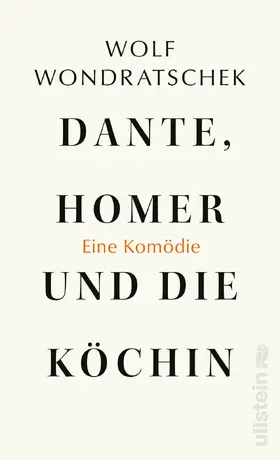 Wondratschek |  Dante, Homer und die Köchin. Eine Komödie | Buch |  Sack Fachmedien