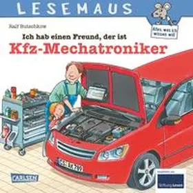 Butschkow |  LESEMAUS 32: Ich hab einen Freund, der ist Kfz-Mechatroniker | Buch |  Sack Fachmedien