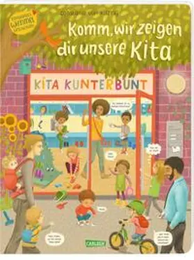 von Kitzing |  Komm, wir zeigen dir unsere Kita (Constanze von Kitzings Wimmelgeschichten 1) | Buch |  Sack Fachmedien