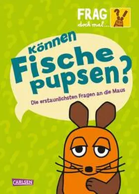 Dahm |  Frag doch mal ... die Maus: Können Fische pupsen? | Buch |  Sack Fachmedien