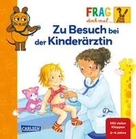 Klose |  Frag doch mal ... die Maus: Zu Besuch bei der Kinderärztin | Buch |  Sack Fachmedien
