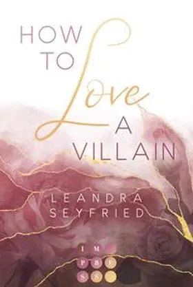 Seyfried |  How to Love A Villain (Chicago Love 1) | Buch |  Sack Fachmedien