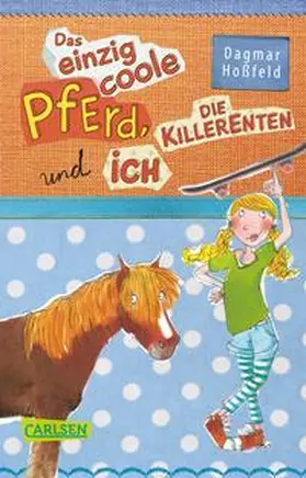 Hoßfeld |  Das einzig coole Pferd, die Killerenten und ich | Buch |  Sack Fachmedien