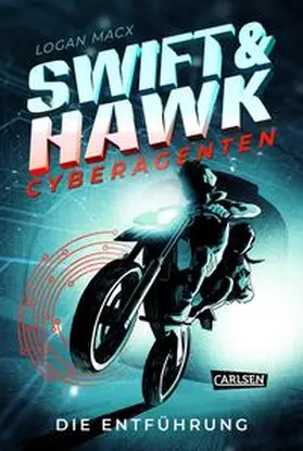 Macx | Swift & Hawk, Cyberagenten 1: Die Entführung | Buch | 978-3-551-58477-9 | www2.sack.de