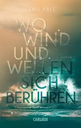 Able | Wo Wind und Wellen sich berühren (Westcoast Skies 2) | Buch | 978-3-551-58533-2 | sack.de