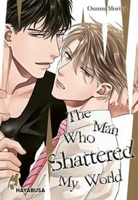 Moriya |  The Man Who Shattered My World | Buch |  Sack Fachmedien