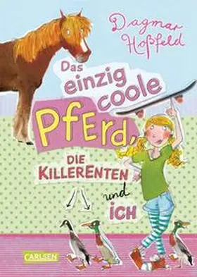 Hoßfeld |  Das einzig coole Pferd, die Killerenten und ich | Buch |  Sack Fachmedien