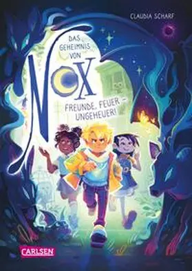 Scharf |  Das Geheimnis von Nox 3: Freunde, Feuer - Ungeheuer! | Buch |  Sack Fachmedien