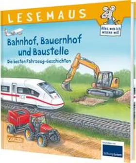  LESEMAUS Sonderbände: Bahnhof, Bauernhof und Baustelle - Die besten Fahrzeug-Geschichten | Buch |  Sack Fachmedien