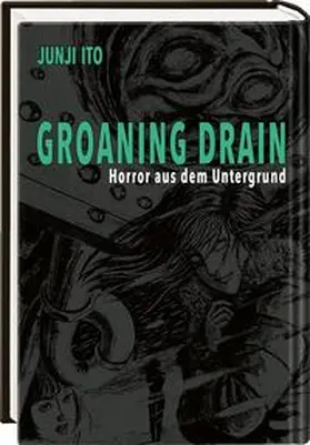 Ito |  Groaning Drain - Horror aus dem Untergrund | Buch |  Sack Fachmedien