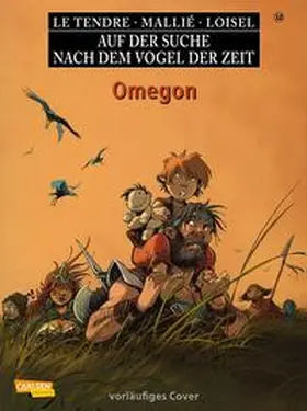 Le Tendre / Loisel |  Auf der Suche nach dem Vogel der Zeit 12: Omegon | Buch |  Sack Fachmedien